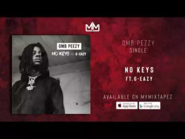 OMB Peezy - No Keys Ft. G-Eazy [Official Audio]